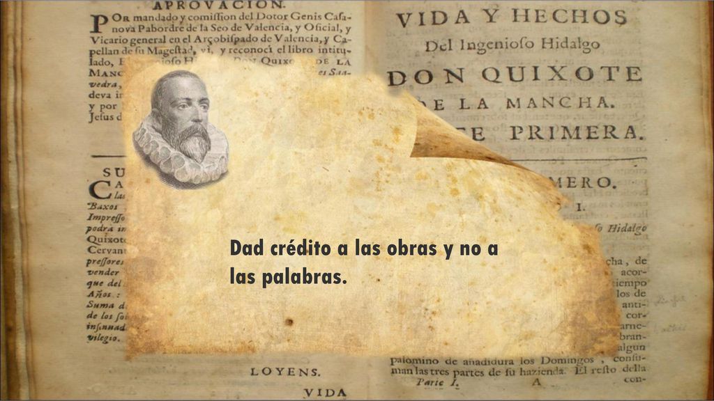 Dad crédito a las obras y no a las palabras.