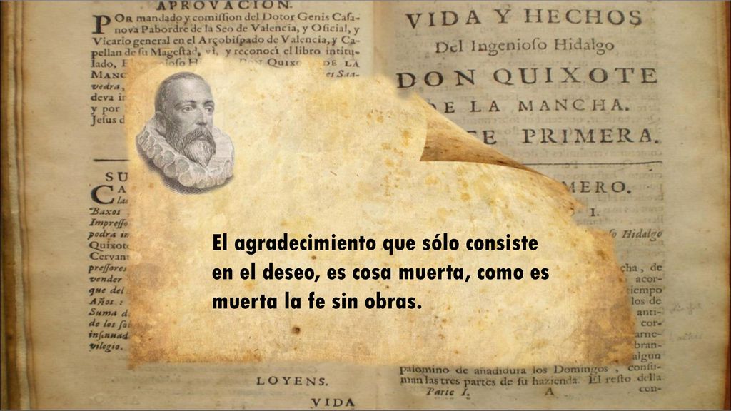 El agradecimiento que sólo consiste en el deseo, es cosa muerta, como es muerta la fe sin obras.