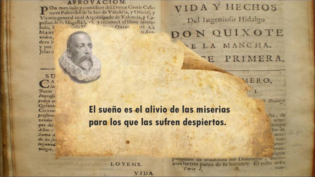 El sueño es el alivio de las miserias para los que las sufren despiertos.