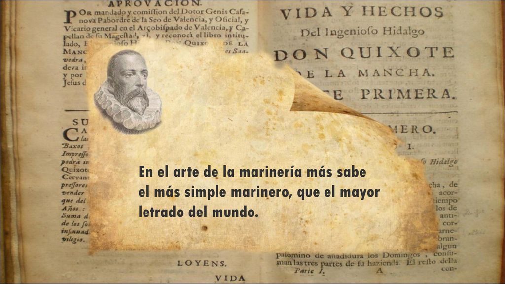 En el arte de la marinería más sabe el más simple marinero, que el mayor letrado del mundo.