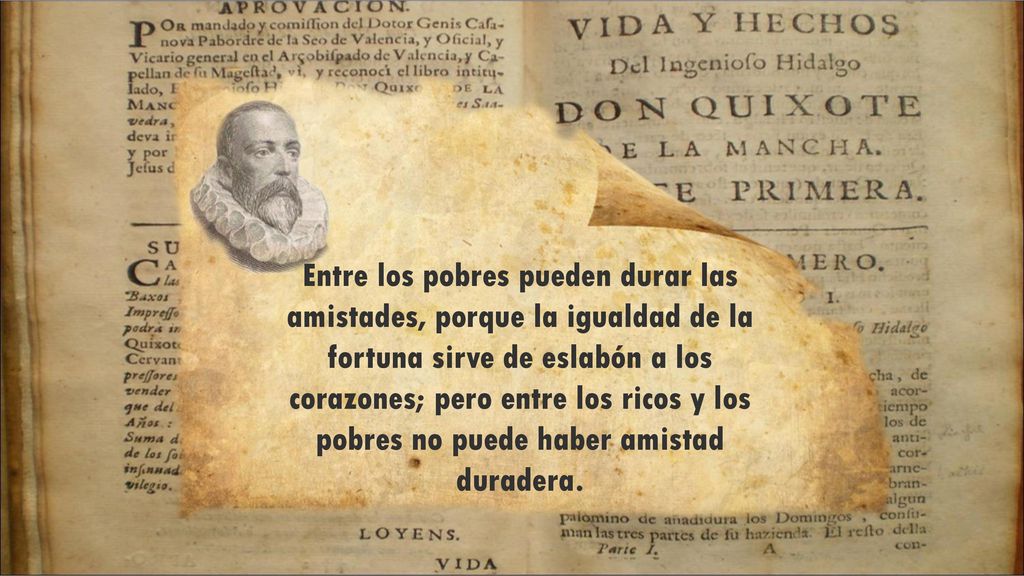 Entre los pobres pueden durar las amistades, porque la igualdad de la fortuna sirve de eslabón a los corazones; pero entre los ricos y los pobres no puede haber amistad duradera.