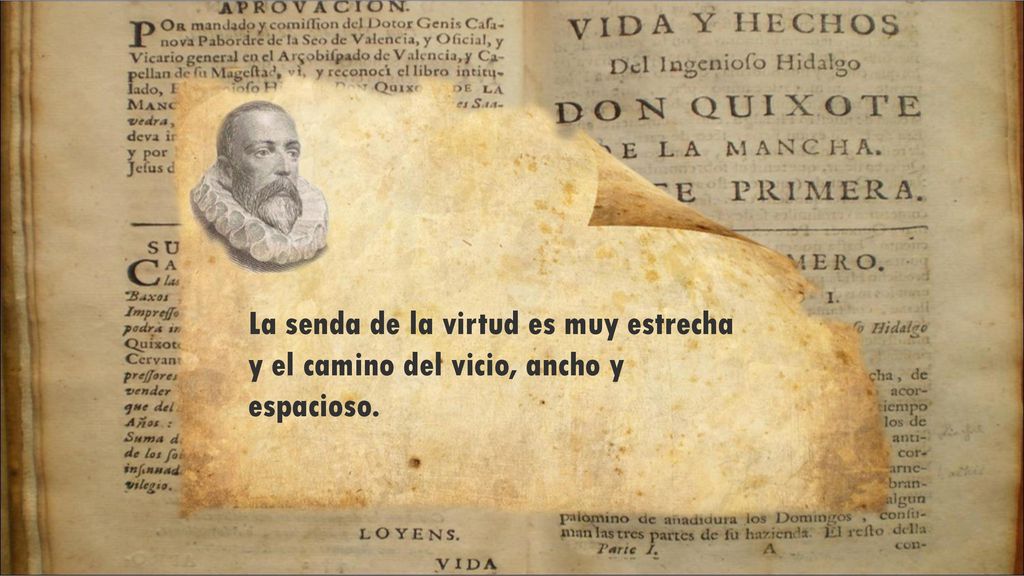 La senda de la virtud es muy estrecha y el camino del vicio, ancho y espacioso.