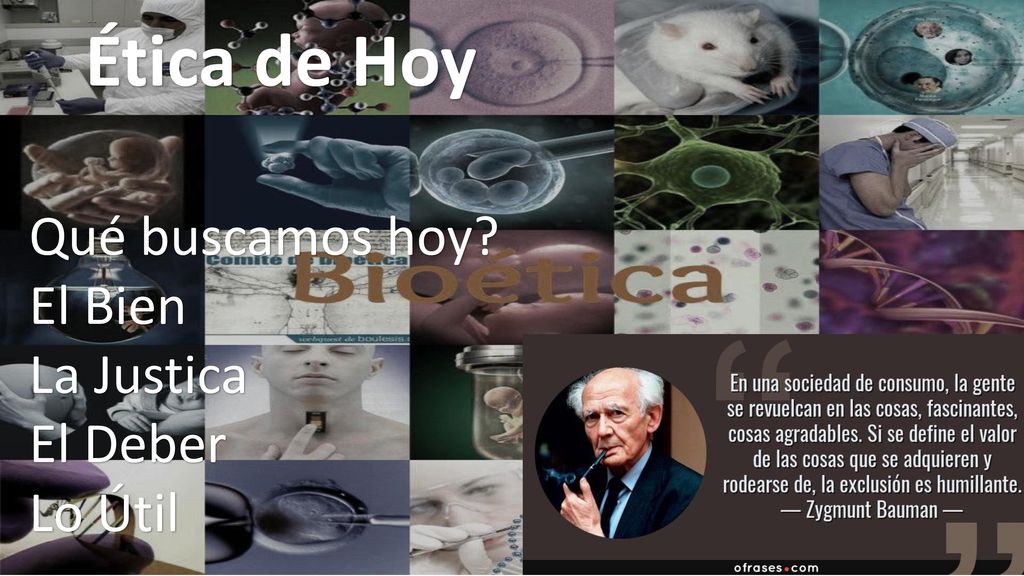 Ética de Hoy Qué buscamos hoy El Bien La Justica El Deber Lo Útil