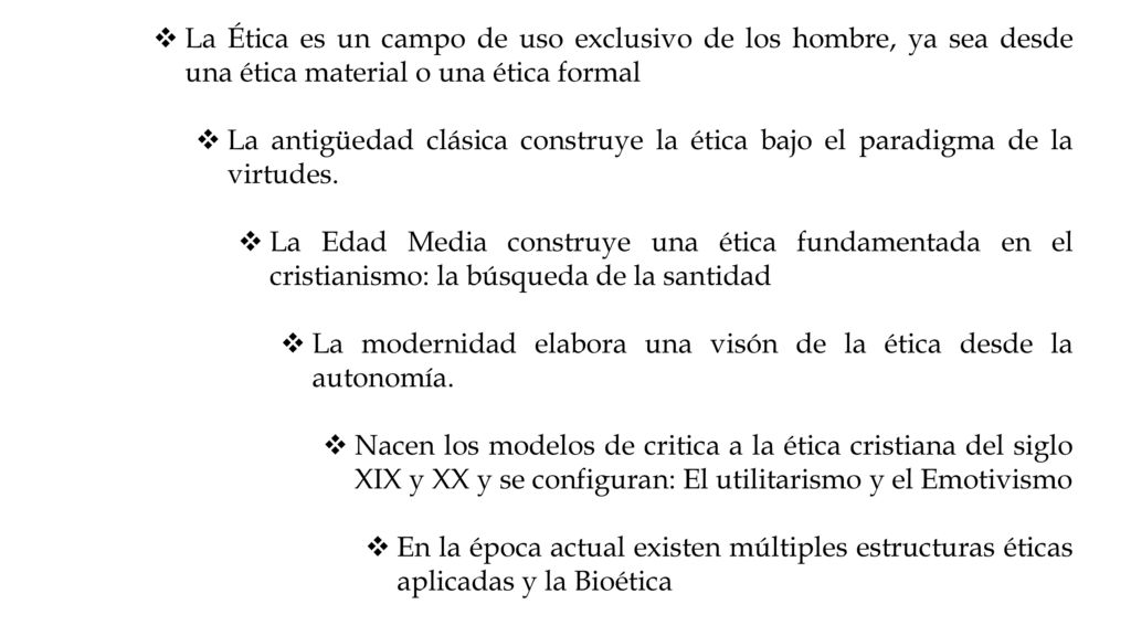 La Ética es un campo de uso exclusivo de los hombre, ya sea desde una ética material o una ética formal