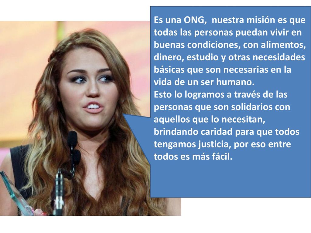 Es una ONG, nuestra misión es que todas las personas puedan vivir en