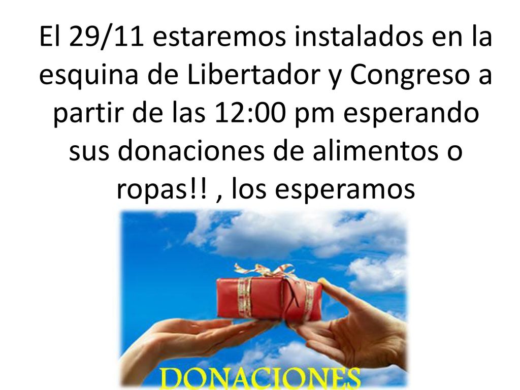 El 29/11 estaremos instalados en la esquina de Libertador y Congreso a partir de las 12:00 pm esperando sus donaciones de alimentos o ropas!.