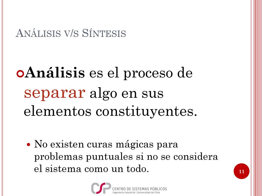 Análisis v/s Síntesis Análisis es el proceso de separar algo en sus elementos constituyentes.