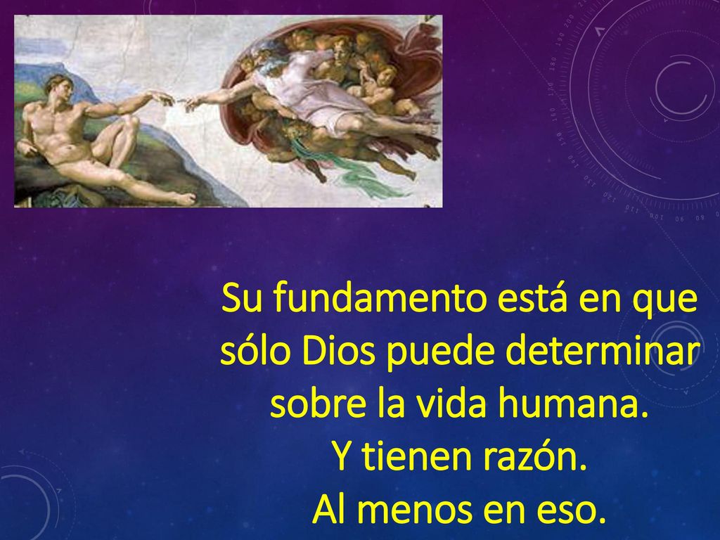 Su fundamento está en que sólo Dios puede determinar sobre la vida humana.