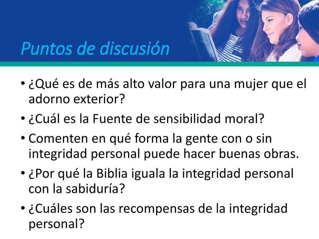 Puntos de discusión ¿Qué es de más alto valor para una mujer que el adorno exterior ¿Cuál es la Fuente de sensibilidad moral