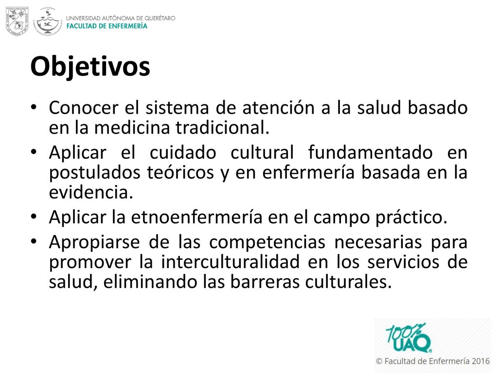 Objetivos Conocer el sistema de atención a la salud basado en la medicina tradicional.