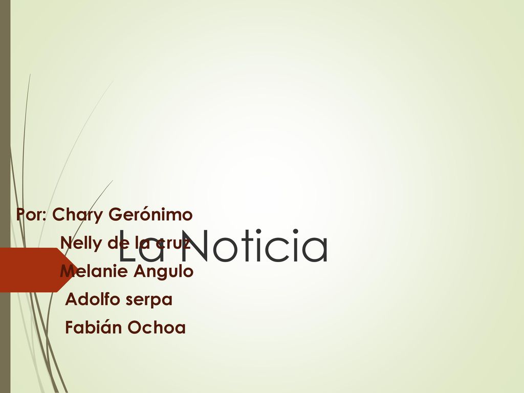 La Noticia Por: Chary Gerónimo Nelly de la cruz Melanie Angulo