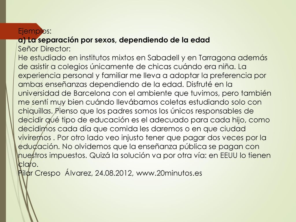 Ejemplos: a) La separación por sexos, dependiendo de la edad. Señor Director:
