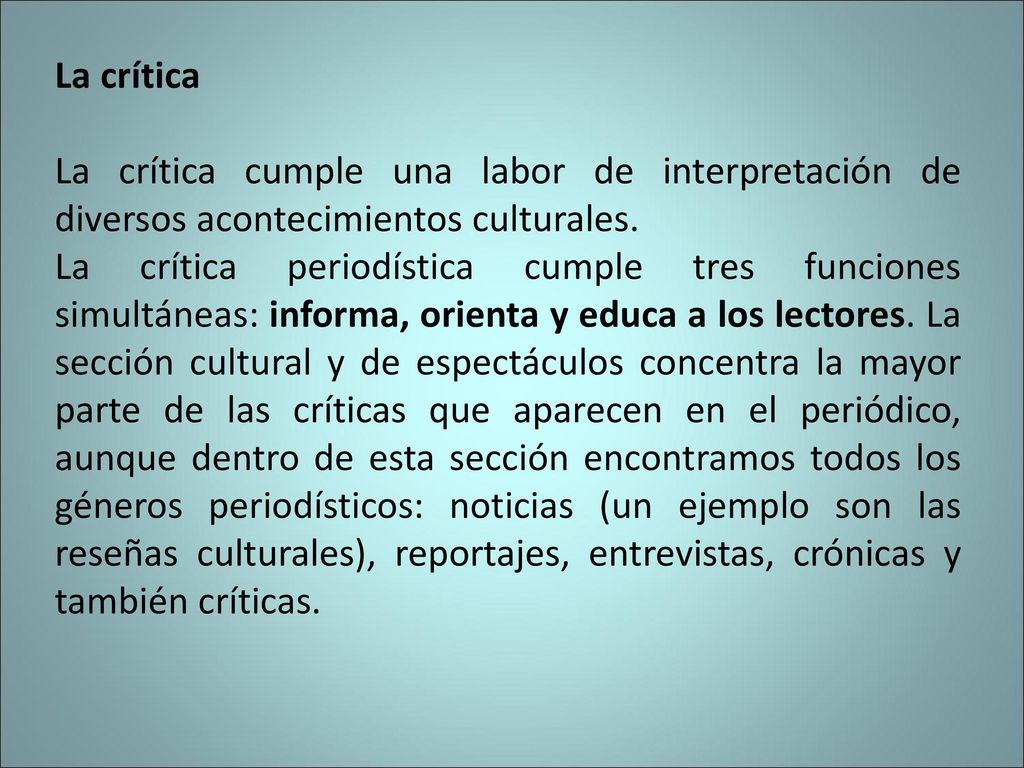 La crítica La crítica cumple una labor de interpretación de diversos acontecimientos culturales.