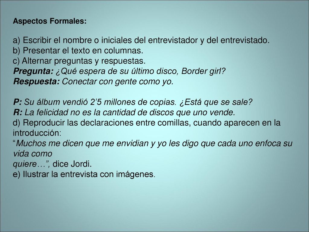 b) Presentar el texto en columnas. c) Alternar preguntas y respuestas.