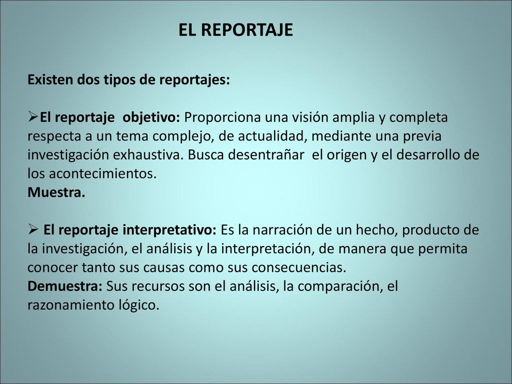 EL REPORTAJE Existen dos tipos de reportajes: