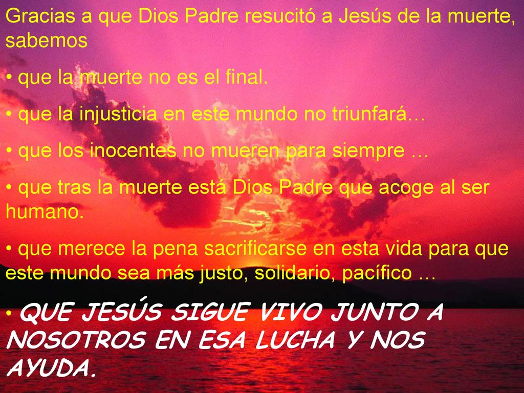 Gracias a que Dios Padre resucitó a Jesús de la muerte, sabemos