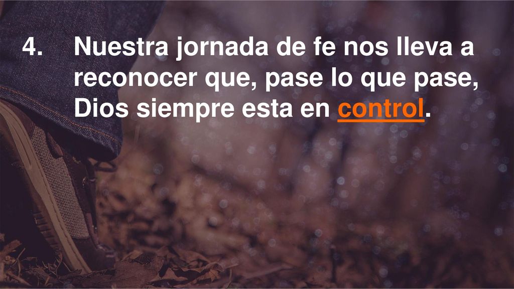 4. Nuestra jornada de fe nos lleva a. reconocer que, pase lo que pase,
