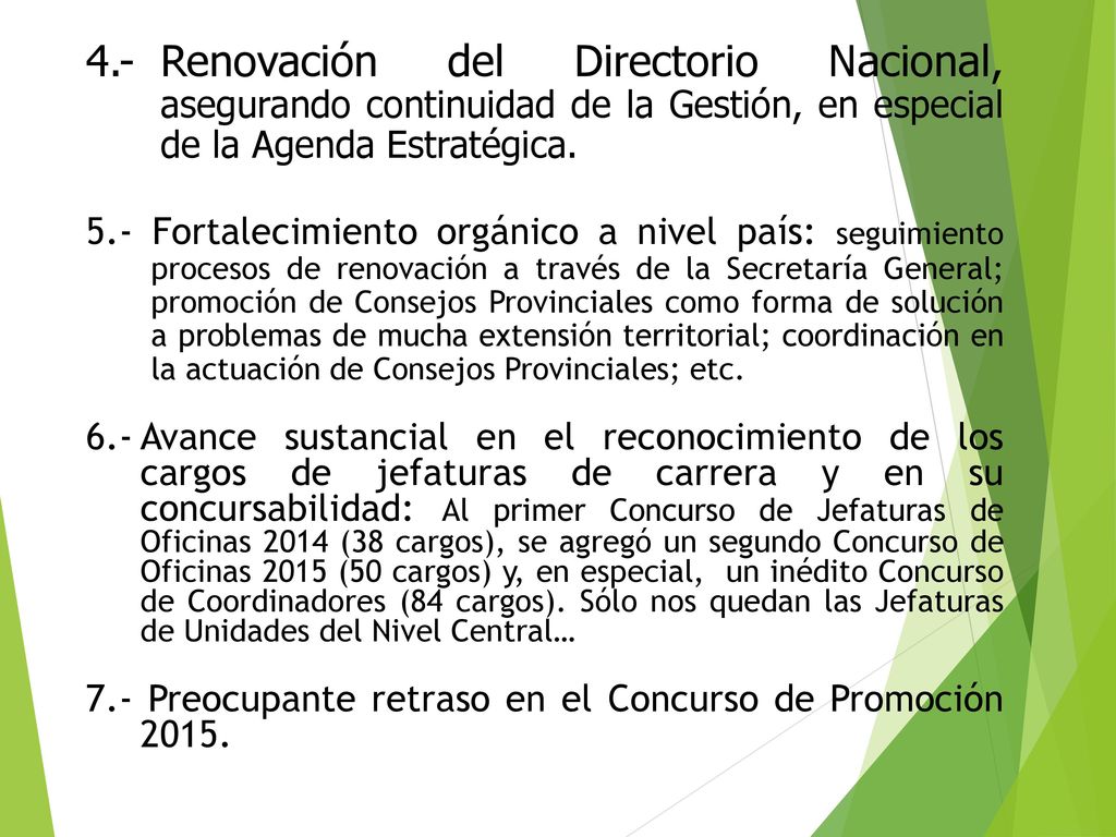 4.- Renovación del Directorio Nacional, asegurando continuidad de la Gestión, en especial de la Agenda Estratégica.