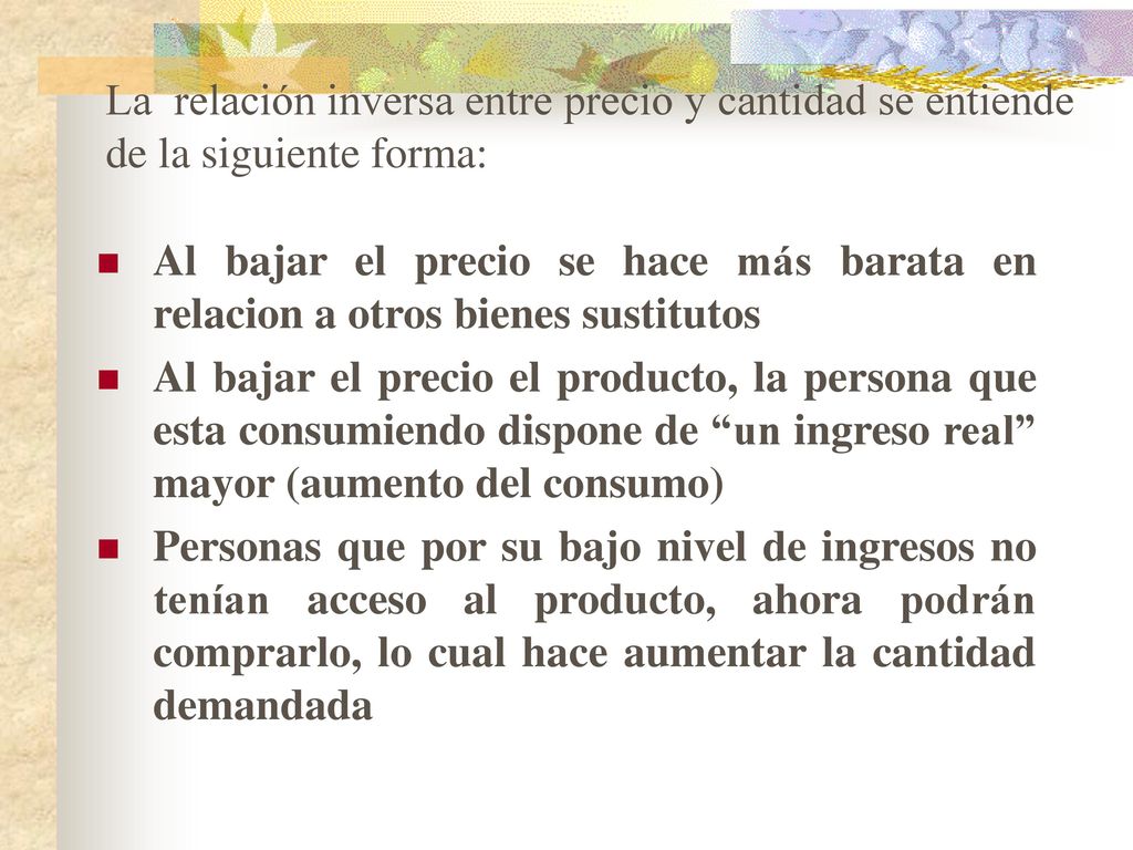 La relación inversa entre precio y cantidad se entiende de la siguiente forma: