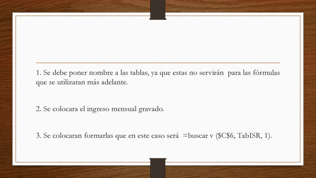 1. Se debe poner nombre a las tablas, ya que estas no servirán para las fórmulas que se utilizaran más adelante.