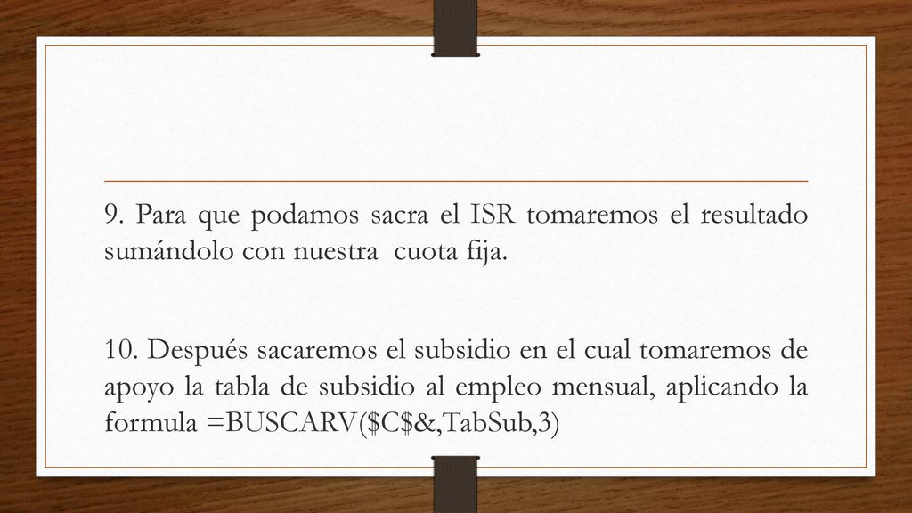 9. Para que podamos sacra el ISR tomaremos el resultado sumándolo con nuestra cuota fija.