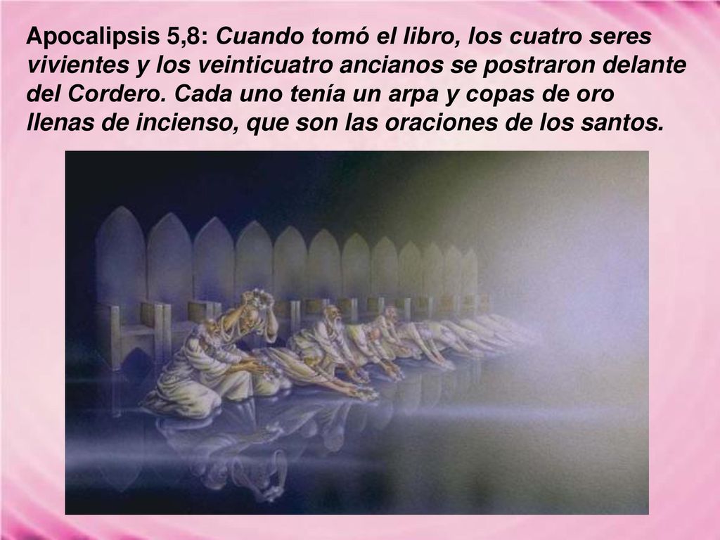Apocalipsis 5,8: Cuando tomó el libro, los cuatro seres vivientes y los veinticuatro ancianos se postraron delante del Cordero.
