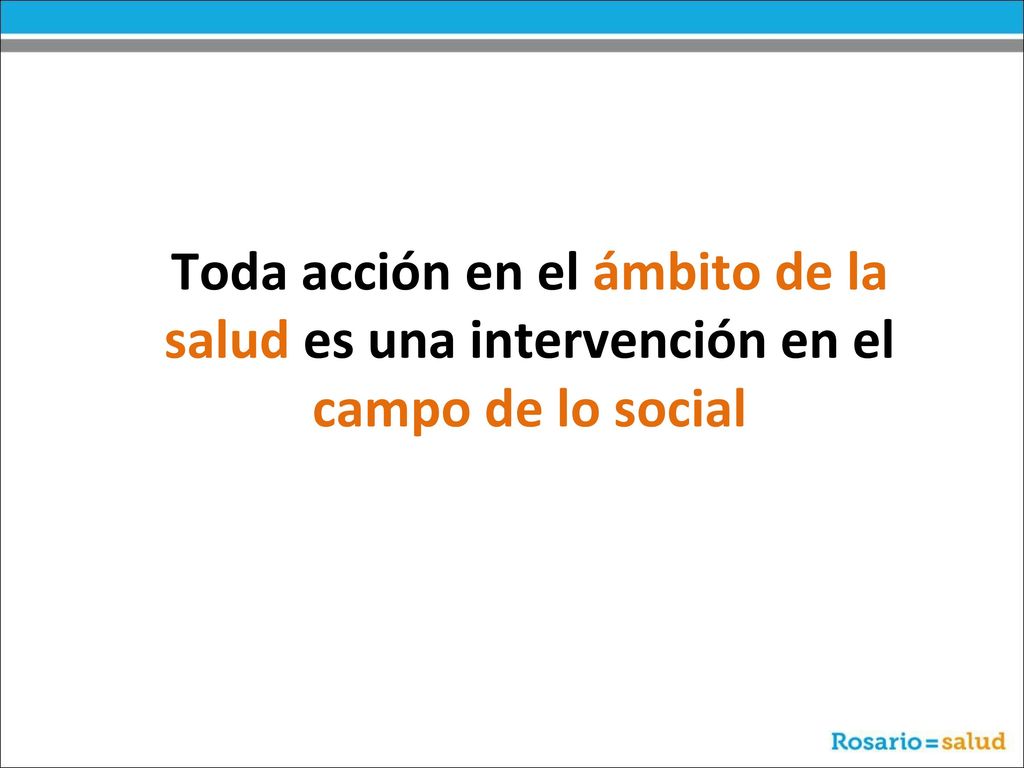 Toda acción en el ámbito de la salud es una intervención en el campo de lo social