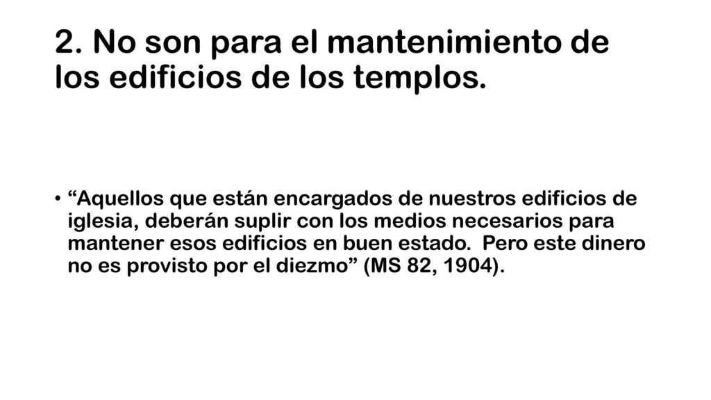 2. No son para el mantenimiento de los edificios de los templos.