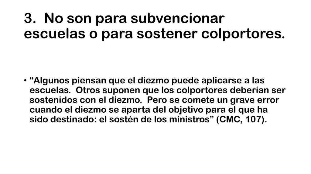 3. No son para subvencionar escuelas o para sostener colportores.
