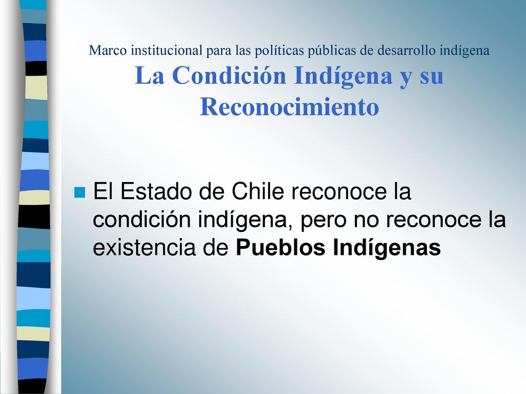 Marco institucional para las políticas públicas de desarrollo indígena La Condición Indígena y su Reconocimiento