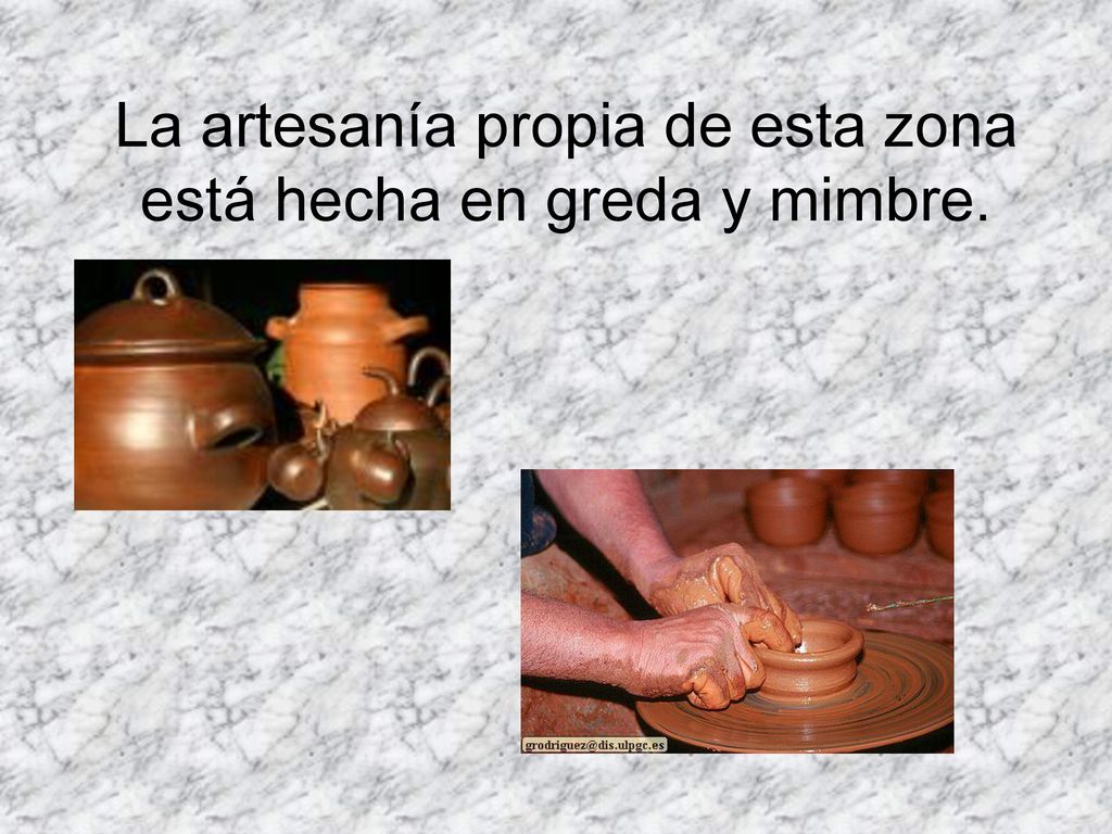 La artesanía propia de esta zona está hecha en greda y mimbre.