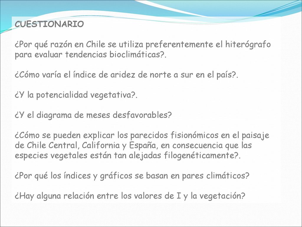 CUESTIONARIO ¿Por qué razón en Chile se utiliza preferentemente el hiterógrafo para evaluar tendencias bioclimáticas .