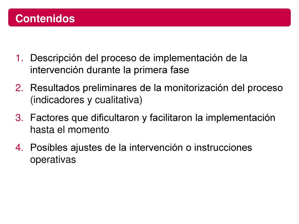 Contenidos Descripción del proceso de implementación de la intervención durante la primera fase.