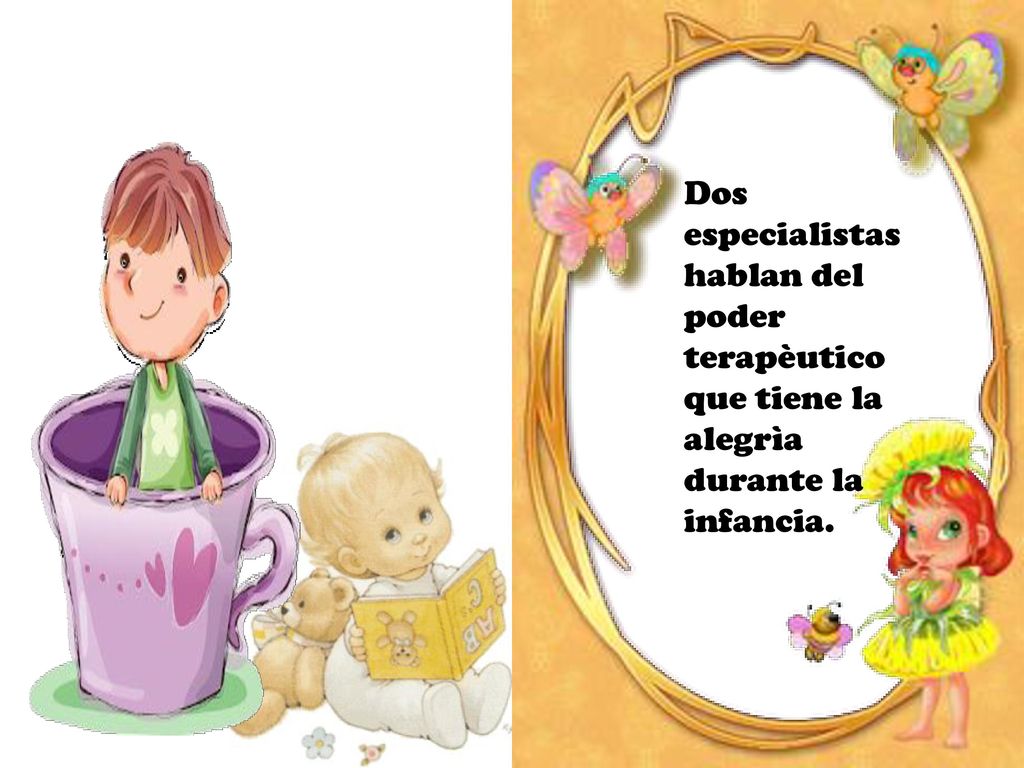 Dos especialistas hablan del poder terapèutico que tiene la alegrìa durante la infancia.