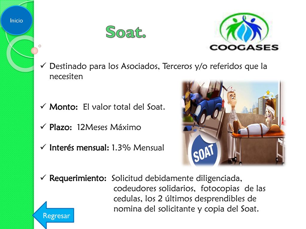 Inicio Soat. Destinado para los Asociados, Terceros y/o referidos que la necesiten. Monto: El valor total del Soat.