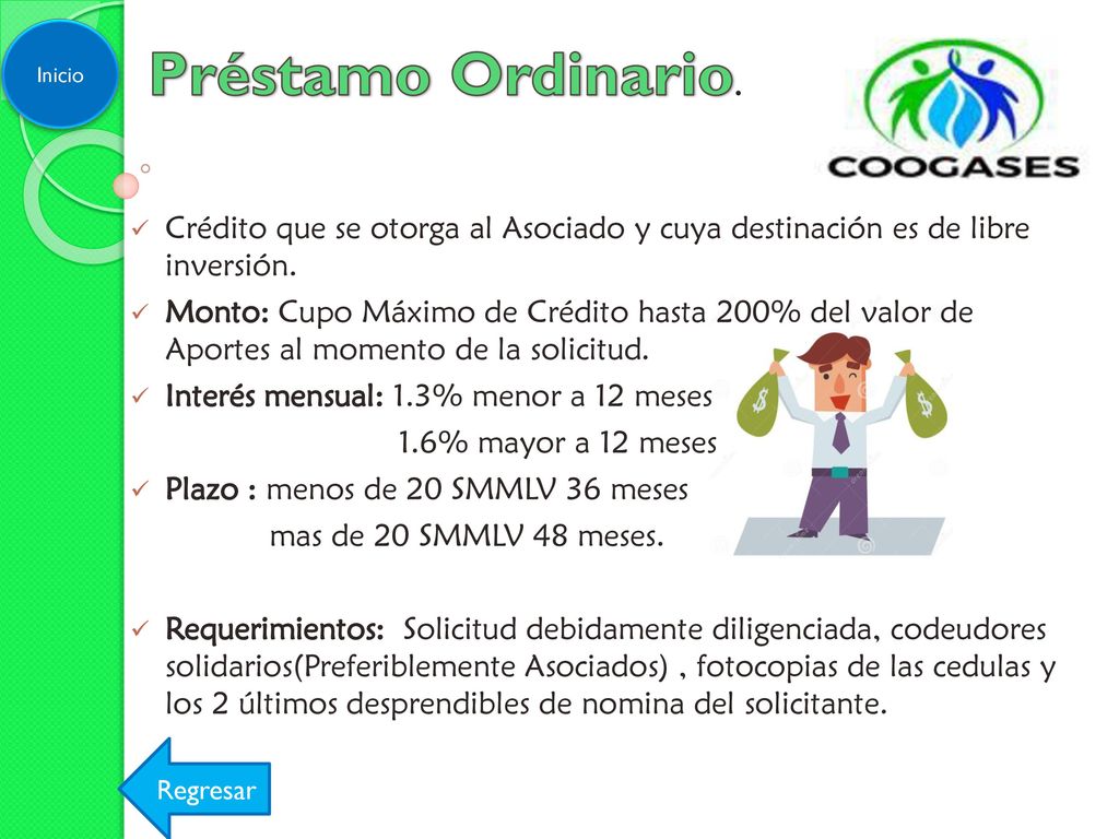 Inicio Préstamo Ordinario. Crédito que se otorga al Asociado y cuya destinación es de libre inversión.