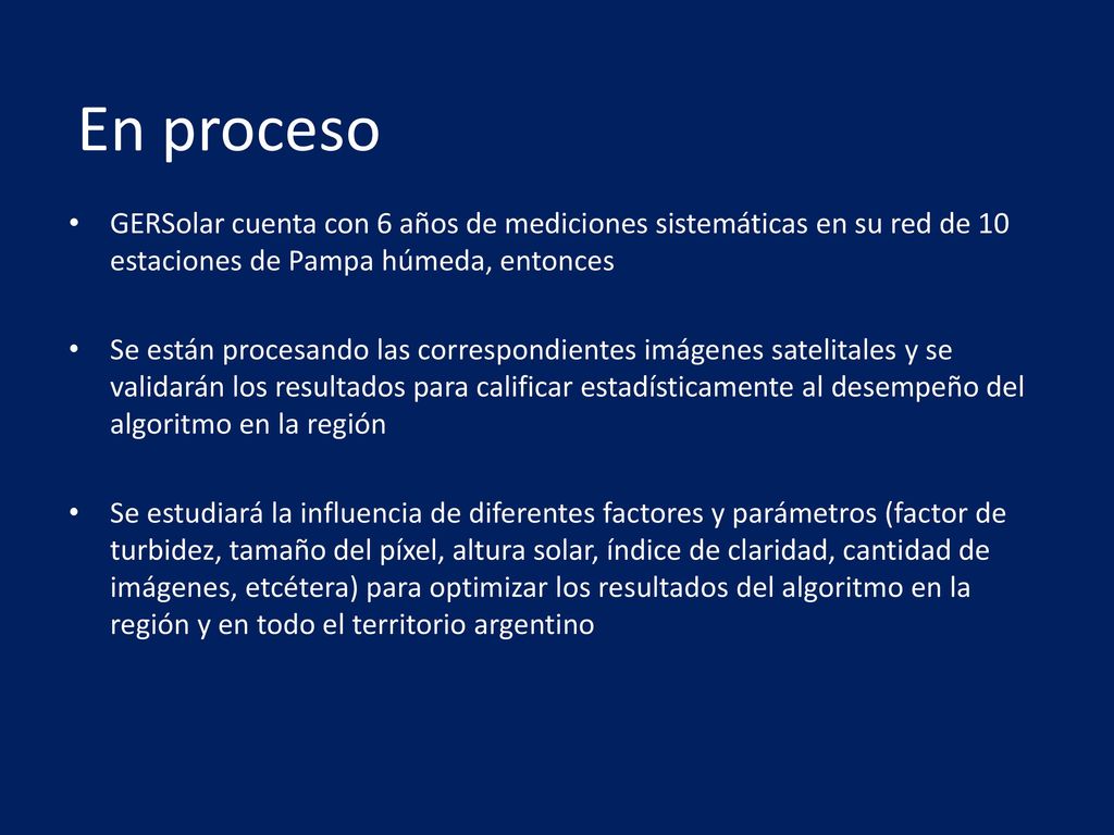 En proceso GERSolar cuenta con 6 años de mediciones sistemáticas en su red de 10 estaciones de Pampa húmeda, entonces.