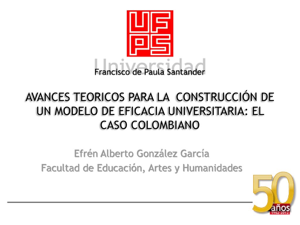 AVANCES TEORICOS PARA LA CONSTRUCCIÓN DE UN MODELO DE EFICACIA UNIVERSITARIA: EL CASO COLOMBIANO
