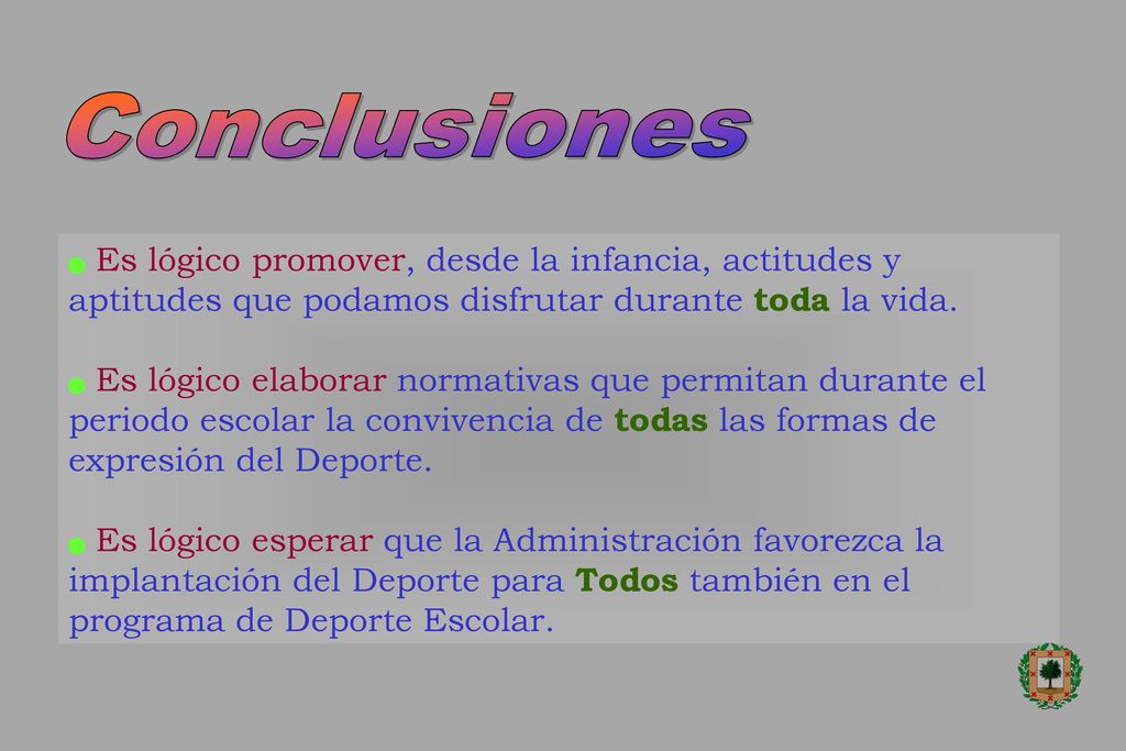 Conclusiones Es lógico promover, desde la infancia, actitudes y aptitudes que podamos disfrutar durante toda la vida.