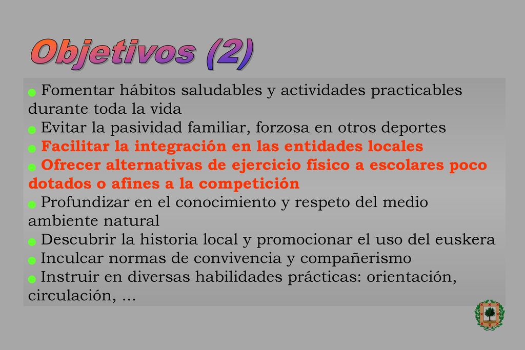 Objetivos (2) Fomentar hábitos saludables y actividades practicables durante toda la vida. Evitar la pasividad familiar, forzosa en otros deportes.