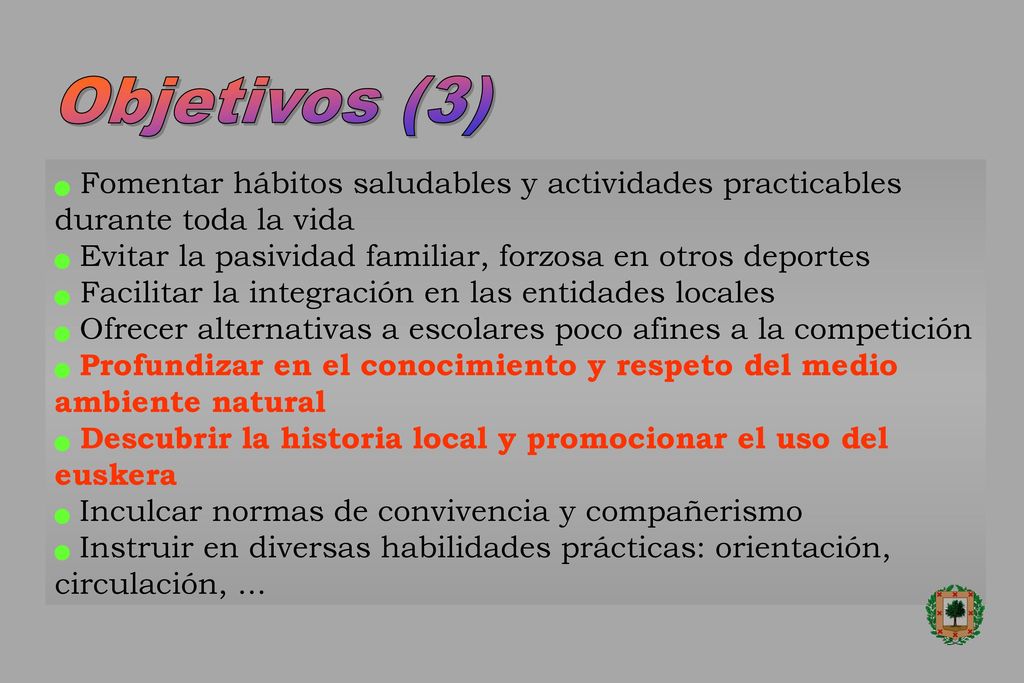 Objetivos (3) Fomentar hábitos saludables y actividades practicables durante toda la vida. Evitar la pasividad familiar, forzosa en otros deportes.