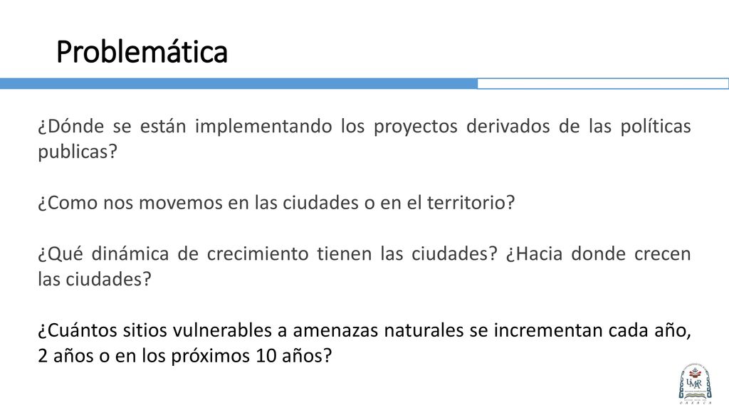 Problemática ¿Dónde se están implementando los proyectos derivados de las políticas publicas ¿Como nos movemos en las ciudades o en el territorio