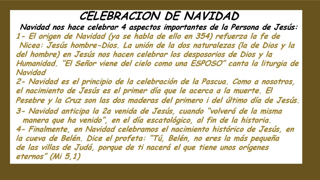 CELEBRACION DE NAVIDAD Navidad nos hace celebrar 4 aspectos importantes de la Persona de Jesús: