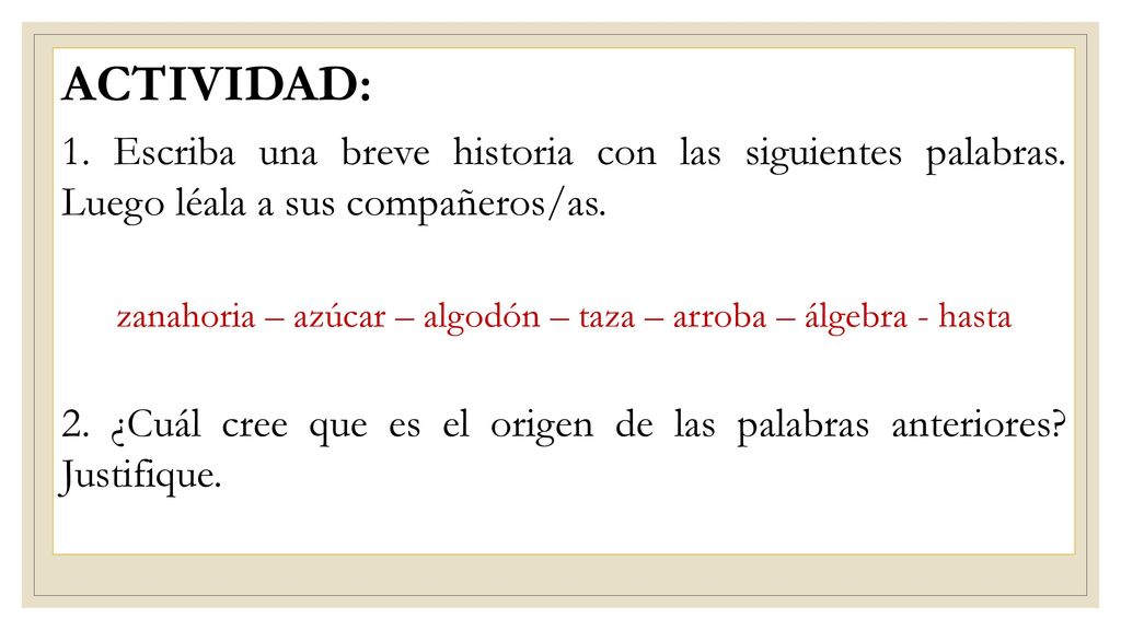 zanahoria – azúcar – algodón – taza – arroba – álgebra - hasta
