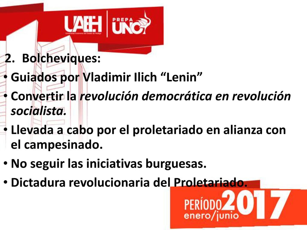 Bolcheviques: Guiados por Vladimir Ilich Lenin Convertir la revolución democrática en revolución socialista.