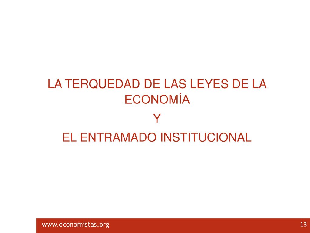LA TERQUEDAD DE LAS LEYES DE LA ECONOMÍA Y EL ENTRAMADO INSTITUCIONAL