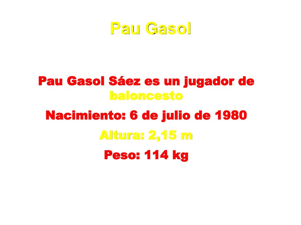 Pau Gasol Pau Gasol Sáez es un jugador de baloncesto