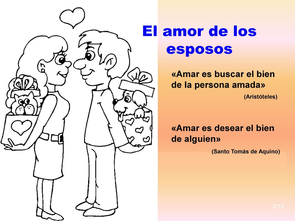 El amor de los esposos «Amar es buscar el bien de la persona amada» (Aristóteles)