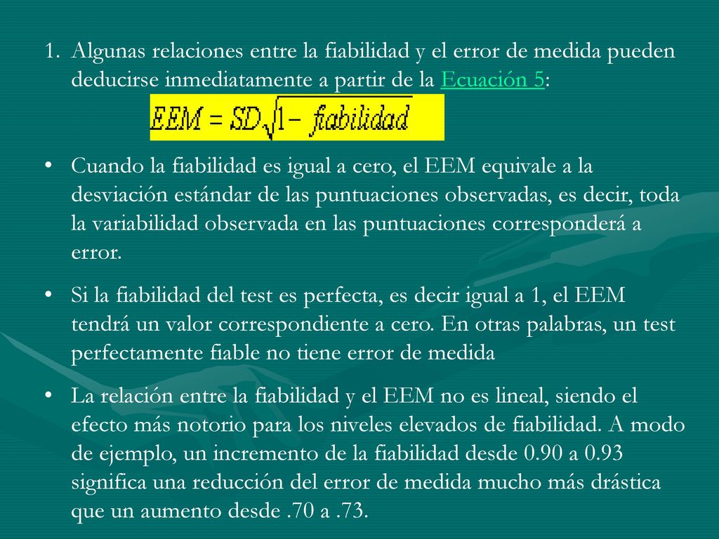 Algunas relaciones entre la fiabilidad y el error de medida pueden deducirse inmediatamente a partir de la Ecuación 5: