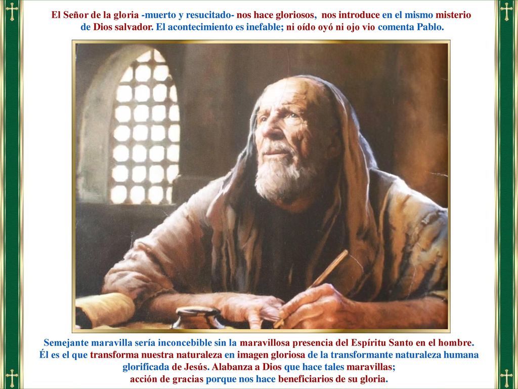 acción de gracias porque nos hace beneficiarios de su gloria.